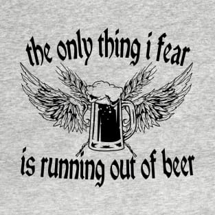 The Only Thing I Fear T-Shirt